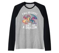 Divertente Y'All So Lucky I Don't Own A Dragon Saying Humor Maglia con Maniche Raglan