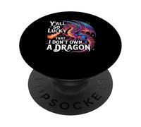 Divertente Y'all So Lucky I Don't Own A Dragon Saying Humor PopSockets PopGrip Adesivo
