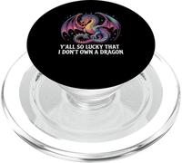 Divertente Y'all So Lucky I Don't Own A Dragon Saying Humor PopSockets PopGrip per MagSafe