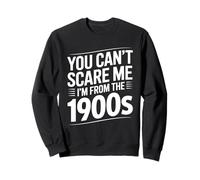 Divertente You Can't Scare Me I'm from The 1900s Umorismo Felpa