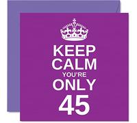 Divertenti biglietti di auguri per il 45° compleanno per uomini e donne, con scritta "Keep Calm - Fun Happy Birthday Card for Brother Mum Grandad Sister Dad Nanny Grandma Uncle Auntie", 145mm x 145mm