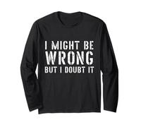 Divertenti camicie sarcastiche da uomo I Might Be Wrong But I Doubt It Maglia a Manica