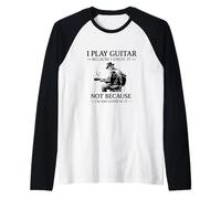 Divertenti chitarristi Umorismo Suono la Chitarra perché Mi Piace Maglia con Maniche Raglan