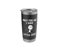Divertenti scherzi sulle gambe corte Memes Wait For Me, Ho le gambe piccole Bicchiere termico in acciaio inox doppia parete