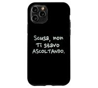 Divertenti Scusa Non Ti Stavo Ascoltando Custodia per iPhone 11 Pro