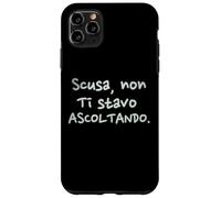 Divertenti Scusa Non Ti Stavo Ascoltando Custodia per iPhone 11 Pro Max