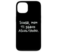 Divertenti Scusa Non Ti Stavo Ascoltando Custodia per iPhone 13