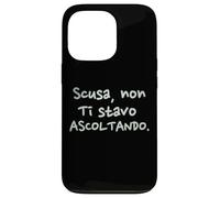 Divertenti Scusa Non Ti Stavo Ascoltando Custodia per iPhone 13 Pro