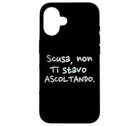 Divertenti Scusa Non Ti Stavo Ascoltando Custodia per iPhone 16