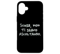 Divertenti Scusa Non Ti Stavo Ascoltando Custodia per iPhone 16 Plus