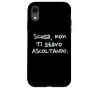 Divertenti Scusa Non Ti Stavo Ascoltando Custodia per iPhone XR