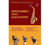 DIVERTIAMOCI CON IL SASSOFONO - Roberto Guastella - Metodo per sassofono
