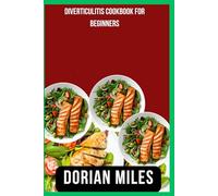 Diverticulitis Cookbook for Beginners: Easy Gut-Friendly Recipes