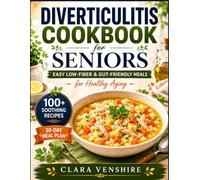 DIVERTICULITIS COOKBOOK FOR SENIORS: Easy Low-Fiber & Gut-Friendly Meals for Healthy Aging