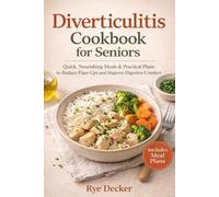 Diverticulitis cookbook for seniors: Quick, Nourishing Meals & Practical Plans to Reduce Flare-Ups and Improve Digestive Comfort