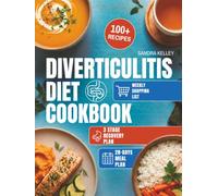 Diverticulitis Diet Cookbook: 100+ Phase-Based Recipes, 28-Day Meal Plan, and Gentle, Gut-Friendly Meals for Recovery, Remission & Digestive Wellness