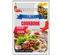 Diverticulitis Diet Cookbook: Gentle Recipes & Digestive Health Meal Plan To Ease Flare-Ups And Support Gut Comfort