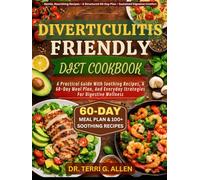 DIVERTICULITIS FRIENDLY DIET COOKBOOK: A Practical Guide With Soothing Recipes, A 60-Day Meal Plan, And Everyday Strategies For Digestive Wellness