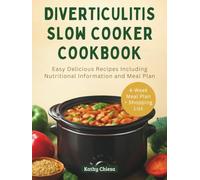 DIVERTICULITIS SLOW COOKER COOKBOOK: Easy Delicious Recipes Including Nutritional Information and Meal Plan