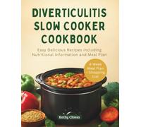 DIVERTICULITIS SLOW COOKER COOKBOOK: Easy Delicious Recipes Including Nutritional Information and Meal Plan