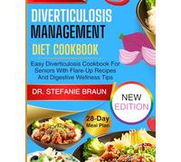 DIVERTICULOSIS MANAGEMENT DIET COOKBOOK: Easy Diverticulosis Cookbook For Seniors With Flare-Up Recipes And Digestive Wellness Tips