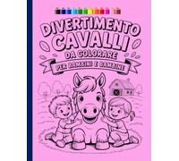 Divertimento Cavalli da Colorare per Bambini e Bambine: Disegni semplici e belli, audaci e unici.