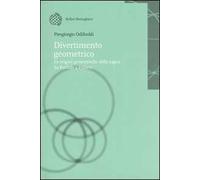 Divertimento geometrico. Le origini geometriche della logica da Euclide a Hilbert