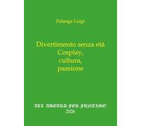 Divertimento senza età. Cosplay, cultura, passione