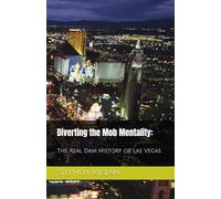 Diverting the Mob Mentality: The Real Dam History of Las Vegas
