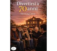 Divertirsi a 70 anni