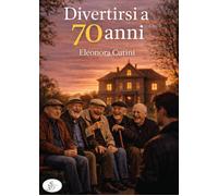 Divertirsi a 70 anni - [SBS Edizioni]