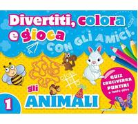 Divertiti, colora e gioca con gli amici. Gli animali. Ediz. illustrata