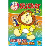 Divertiti con il leone Alex. Ricrea giochi. Con adesivi. Ediz. illustrata. Vol. 4
