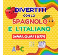 Divertiti con lo spagnolo e l'Italiano: impara colora e scrivi