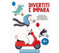 Divertiti e impara. Attività di pregrafismo e coordinazione oculo manuale. Ediz. a colori