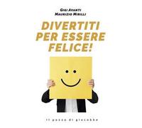 Divertiti Per Essere Felice - Gigi Avanti e Maurizio Mirilli - 2023