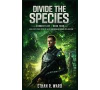 Divide the Species: A Military Space Opera of Alien Dominion and Human Reclamation