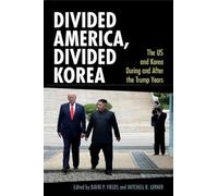 Divided America, Divided Korea: The US and Korea During and After the Trump Years
