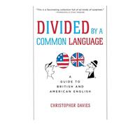 Divided by a Common Language Pa: A Guide to British and American English