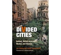 Divided Cities: Belfast, Beirut, Jerusalem, Mostar, and Nicosia