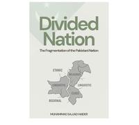 Divided Nation: The Fragmentation of the Pakistani Nation