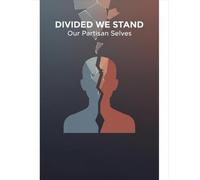 Divided We Stand: Our Partisan Selves