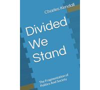 Divided We Stand: The Fragmentation of Politics And Society
