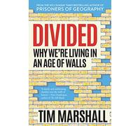 Divided: Why We're Living in an Age of Walls by Marshall, Tim