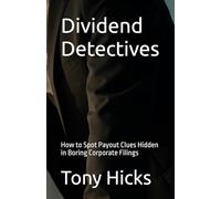 Dividend Detectives: How to Spot Payout Clues Hidden in Boring Corporate Filings