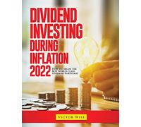 Dividend Investing During Inflation 2022: How to create the best world-class div