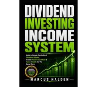 Dividend Investing Income System: Build a Simple Portfolio of Dividend Stocks, Create Passive Cashflow & Grow Wealth for the Long Term