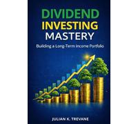 Dividend Investing Mastery: Building a Long-Term Income Portfolio