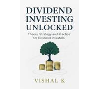 Dividend Investing Unlocked: Theory, Strategy, and Practice for Dividend Investors: 53