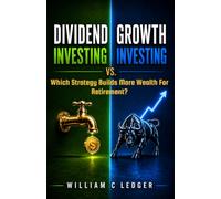 Dividend Investing vs. Growth Investing: Which Strategy Builds More Wealth for Retirement?